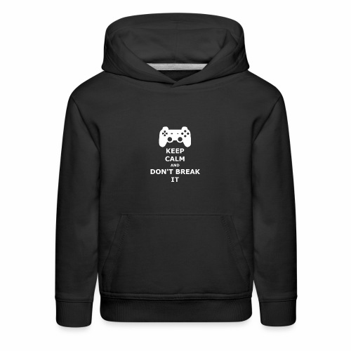 Keep Calm and don't break your game controller - Kids‘ Premium Hoodie