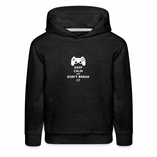 Keep Calm and don't break your game controller - Kids‘ Premium Hoodie