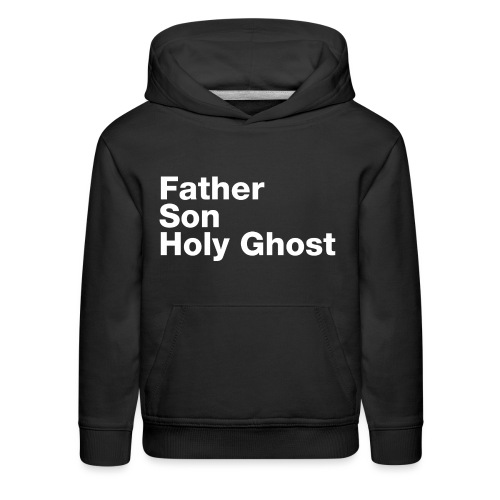 Father Son Holy Ghost - Kids‘ Premium Hoodie