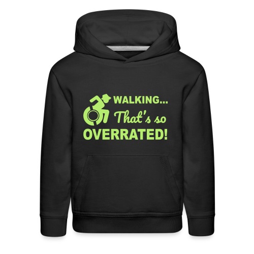 Walking that's so overrated for wheelchair users - Kids‘ Premium Hoodie