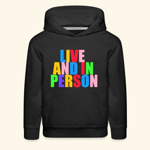 live and in person - Kids‘ Premium Hoodie