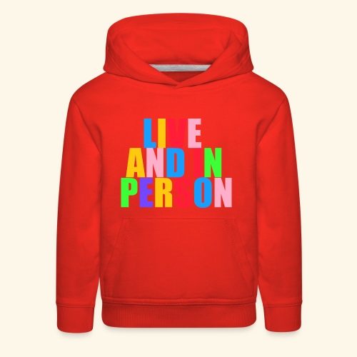 live and in person - Kids‘ Premium Hoodie