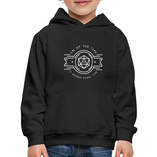 D20 Five Percent of the Time It Works Every Time - Kids‘ Premium Hoodie