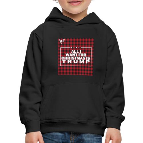 All I Want For Christmas Is Trump - Kids‘ Premium Hoodie