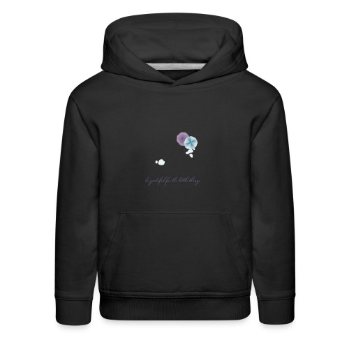 Be grateful for the little things - Kids‘ Premium Hoodie