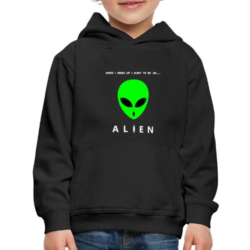 When I Grow Up I Want To Be An Alien - Kids‘ Premium Hoodie