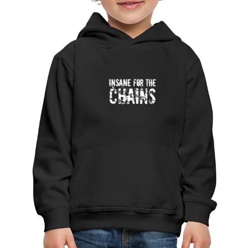 Insane for the Chains White Print - Kids‘ Premium Hoodie