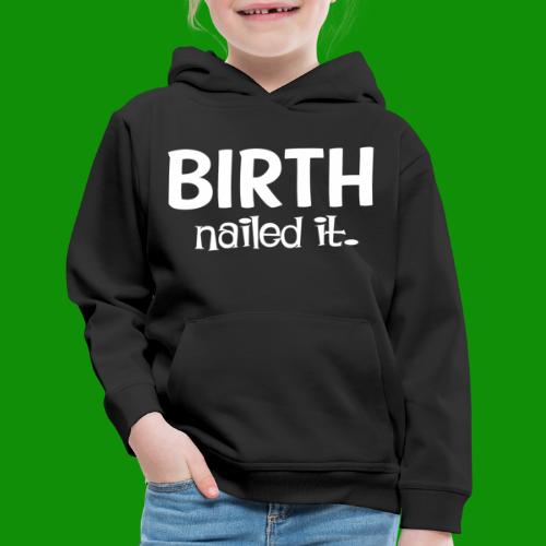 BIrth. Nailed It - Kids‘ Premium Hoodie