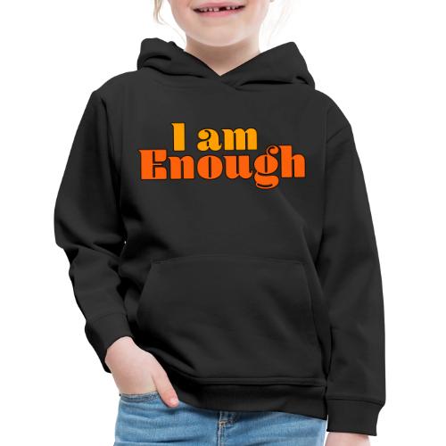 I Am Enough – Self-Love Affirmation Typography - Kids‘ Premium Hoodie