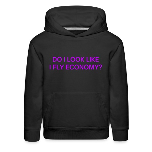 Do I Look Like I Fly Economy? (in purple letters) - Kids‘ Premium Hoodie