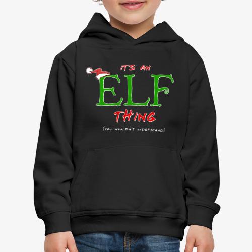 It's an Elf Thing, You Wouldn't Understand - Kids‘ Premium Hoodie