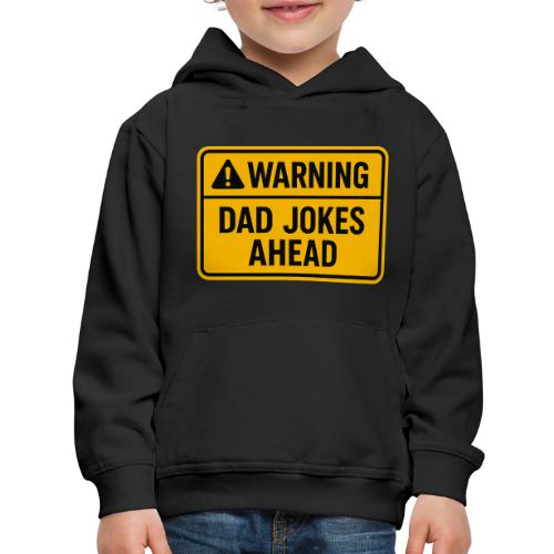 Fathers Day Gift Warning Dad Jokes Ahead T-Shirt - Kids‘ Premium Hoodie
