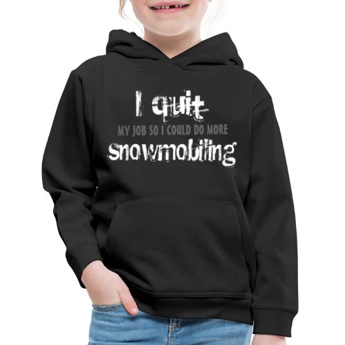 I Quit Snowmobiling - Kids‘ Premium Hoodie