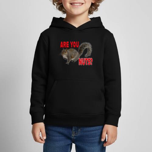 Are You Nuts? - Kids‘ Premium Hoodie