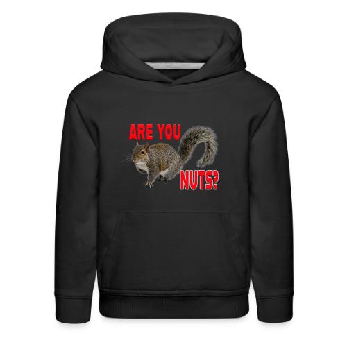 Are You Nuts? - Kids‘ Premium Hoodie