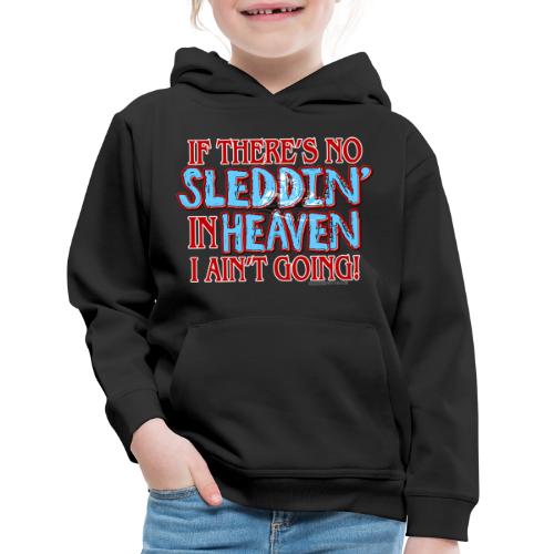 No Sleddin' In Heaven - Kids‘ Premium Hoodie