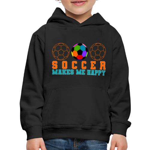 Soccer Makes Me Happy - Kids‘ Premium Hoodie