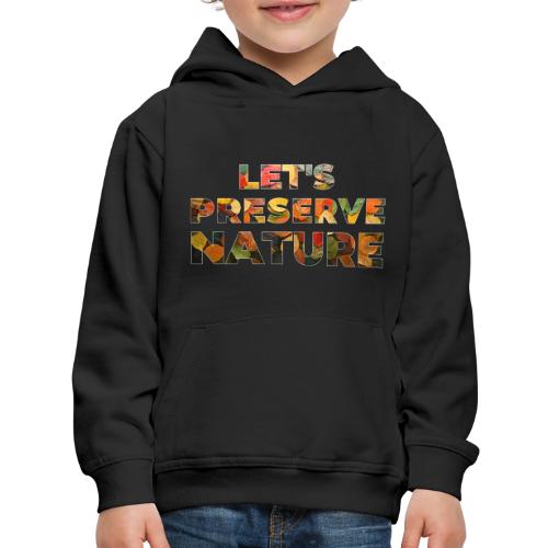 Let's Preserve Nature - Kids‘ Premium Hoodie