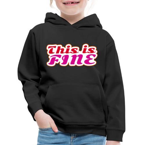 This Is Fine - Kids‘ Premium Hoodie