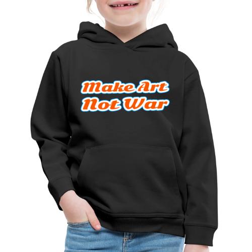 Make Art Not War — Peaceful Creativity Script - Kids‘ Premium Hoodie