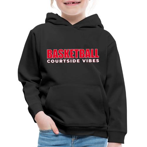 Courtside Vibes Basketball Typography Design - Kids‘ Premium Hoodie