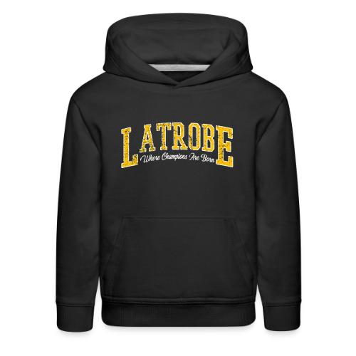 Latrobe - Where Champions Are Born - Kids‘ Premium Hoodie