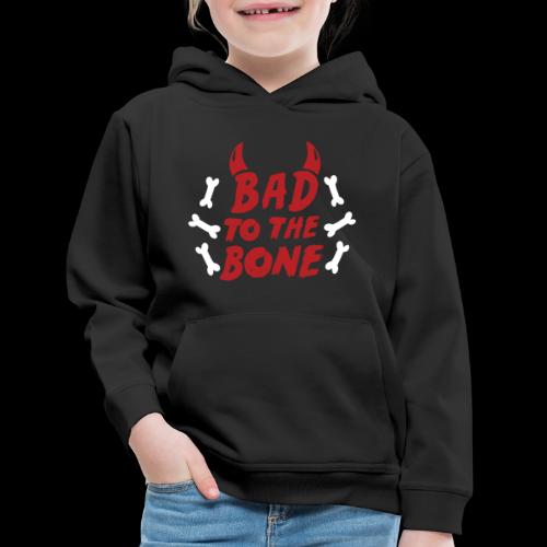 Bad to the bone - Kids‘ Premium Hoodie