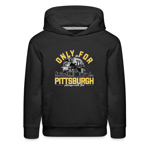 Only For Pittsburgh, Always With Sid - Kids‘ Premium Hoodie