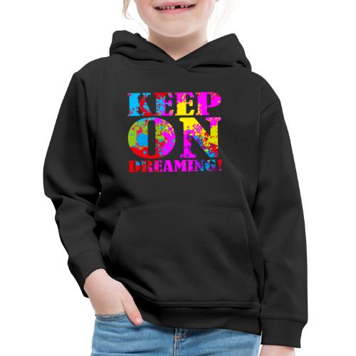 Keep on Dreaming - Kids‘ Premium Hoodie