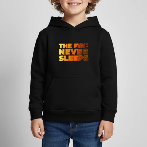The fire never sleeps - Kids‘ Premium Hoodie