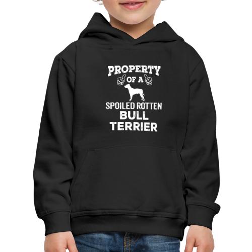 Property Of A Spoiled Rotten Bull Terrier Cool - Kids‘ Premium Hoodie