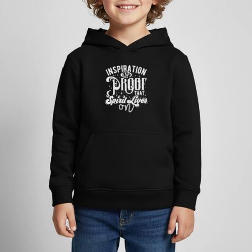 Inspiration Is Proof That Spirit Lives On - Kids‘ Premium Hoodie