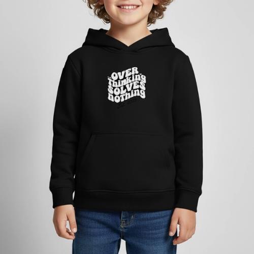 Overthinking Solves Nothing - Kids‘ Premium Hoodie