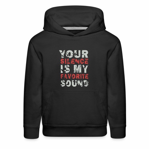 Your Silence Is My Favorite Sound Saying Ideas - Kids‘ Premium Hoodie