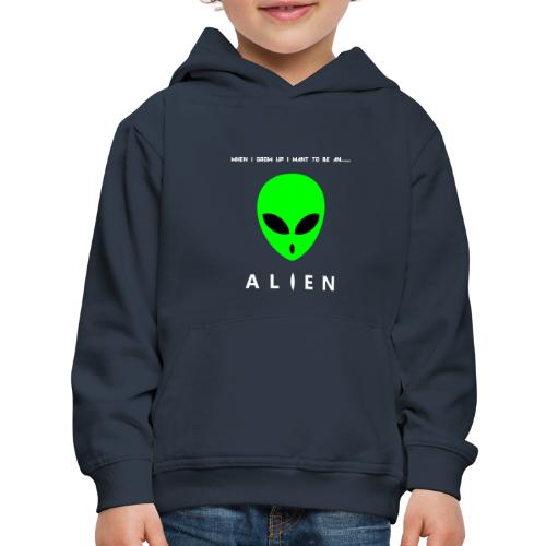 When I Grow Up I Want To Be An Alien - Kids‘ Premium Hoodie