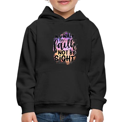 Harmony Collection - We Walk by Faith not by Sight - Kids‘ Premium Hoodie