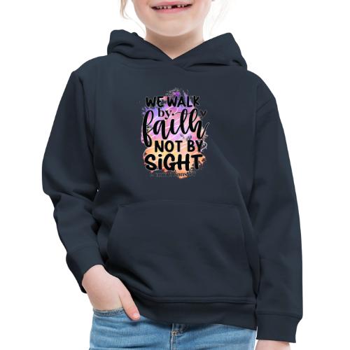 Harmony Collection - We Walk by Faith not by Sight - Kids‘ Premium Hoodie