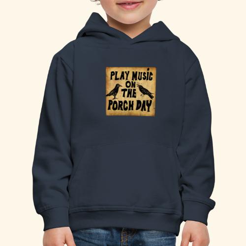 Play Music on te Porch Day - Kids‘ Premium Hoodie