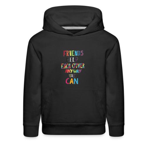 Friends Help Each Other Any Way They Can - Kids‘ Premium Hoodie
