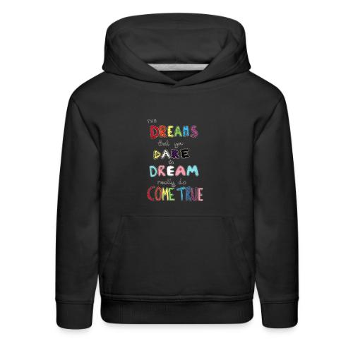 The Dreams That You Dare To Dream - Kids‘ Premium Hoodie