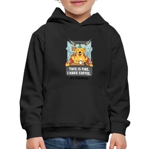 🔥 Funny Dog Meme “This Is Fine, I Have Coffee” - Kids‘ Premium Hoodie