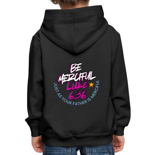 Be merciful - Kids‘ Premium Hoodie