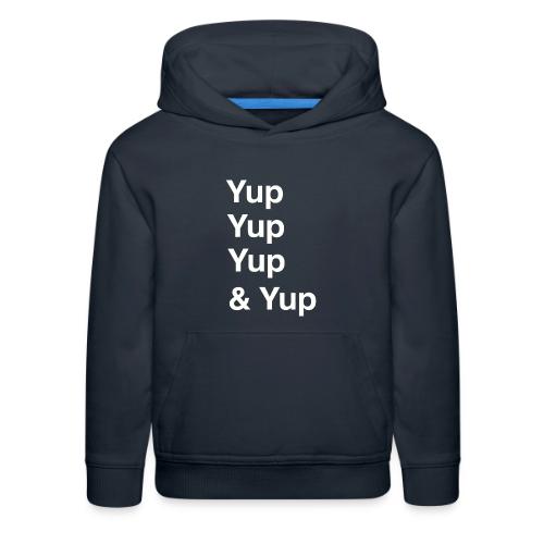Yup, Yup, Yup & Yup - Kids‘ Premium Hoodie