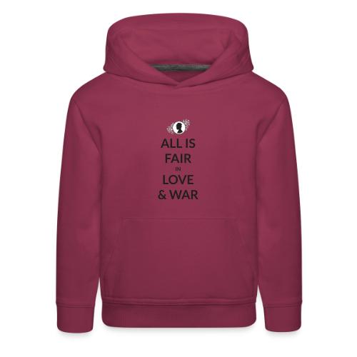 All Is Fair In Love And War - Kids‘ Premium Hoodie