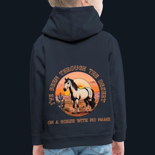 I've been through the desert on a horse - Kids‘ Premium Hoodie