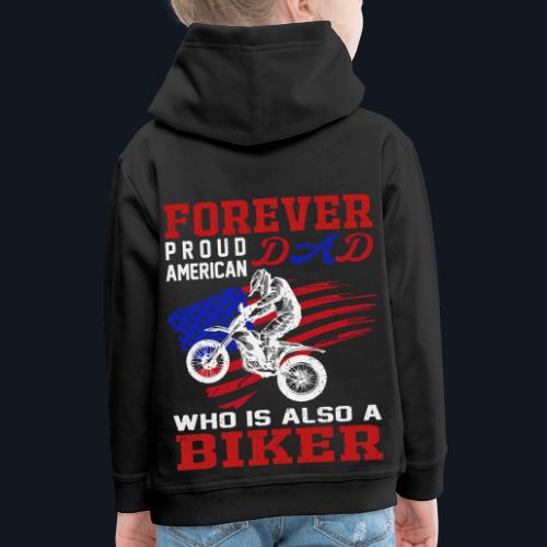 Forever Proud American Dad who is also a Biker - Kids‘ Premium Hoodie