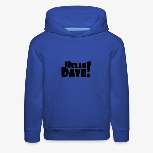 Hello Dave (free choice of design color) - Kids‘ Premium Hoodie
