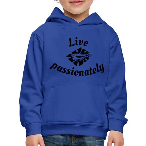 Live passionately - Kids‘ Premium Hoodie