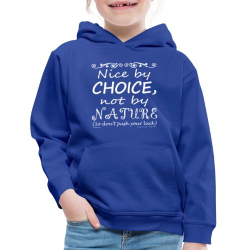 Nice By Choice (Dark Backgrounds) - Kids‘ Premium Hoodie