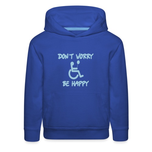 don't worry, be happy in your wheelchair. Humor - Kids‘ Premium Hoodie